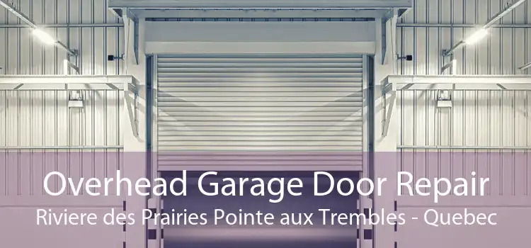 Overhead Garage Door Repair Riviere des Prairies Pointe aux Trembles - Quebec