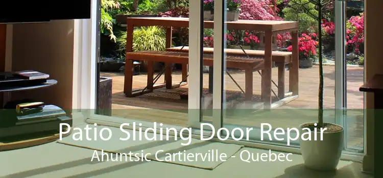 Patio Sliding Door Repair Ahuntsic Cartierville - Quebec