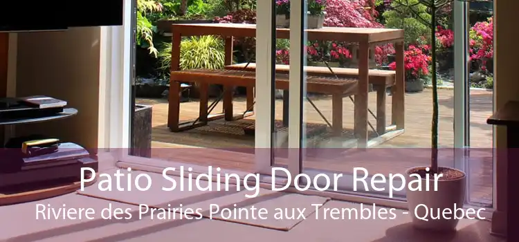 Patio Sliding Door Repair Riviere des Prairies Pointe aux Trembles - Quebec