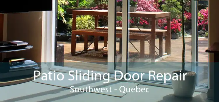 Patio Sliding Door Repair Southwest - Quebec