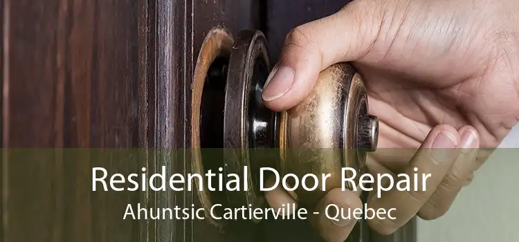 Residential Door Repair Ahuntsic Cartierville - Quebec