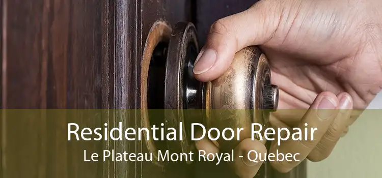 Residential Door Repair Le Plateau Mont Royal - Quebec