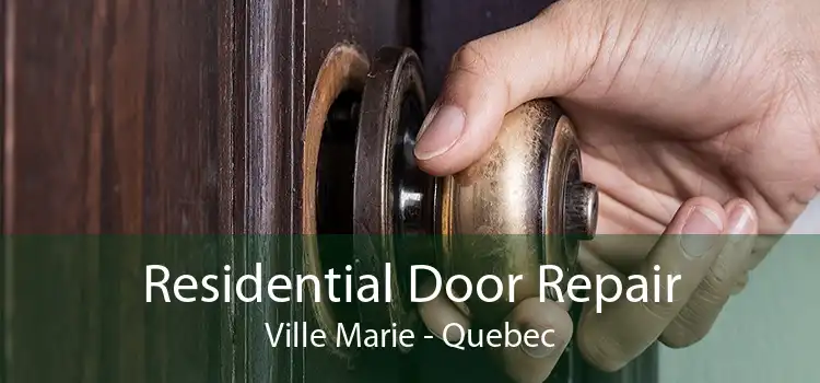 Residential Door Repair Ville Marie - Quebec