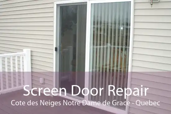 Screen Door Repair Cote des Neiges Notre Dame de Grace - Quebec