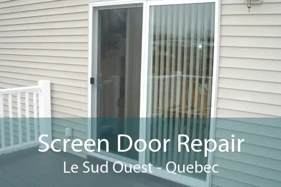 Screen Door Repair Le Sud Ouest - Quebec