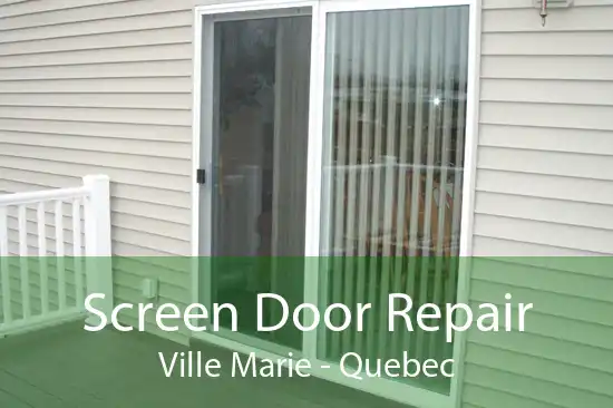 Screen Door Repair Ville Marie - Quebec