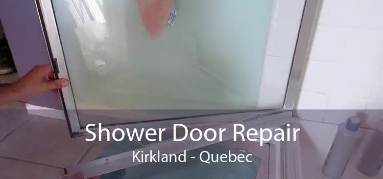 Shower Door Repair Kirkland - Quebec