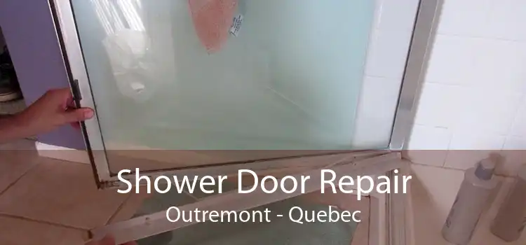 Shower Door Repair Outremont - Quebec