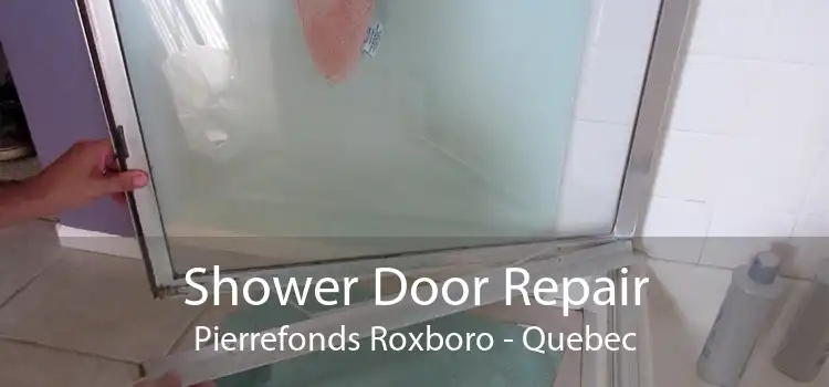 Shower Door Repair Pierrefonds Roxboro - Quebec