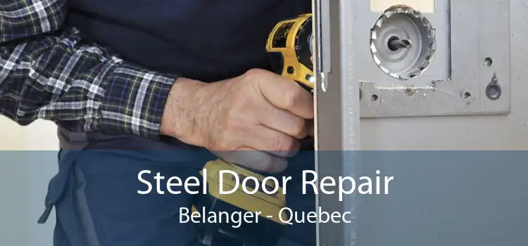 Steel Door Repair Belanger - Quebec