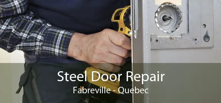 Steel Door Repair Fabreville - Quebec