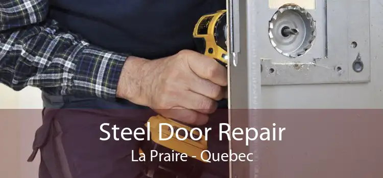 Steel Door Repair La Praire - Quebec