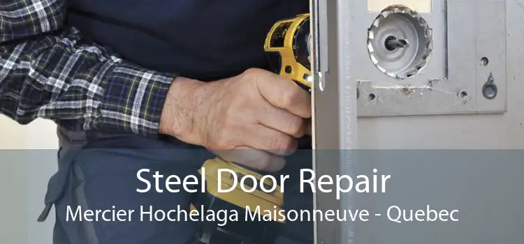 Steel Door Repair Mercier Hochelaga Maisonneuve - Quebec