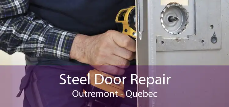 Steel Door Repair Outremont - Quebec