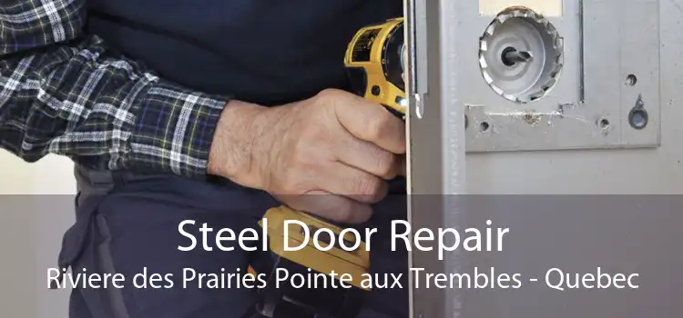 Steel Door Repair Riviere des Prairies Pointe aux Trembles - Quebec