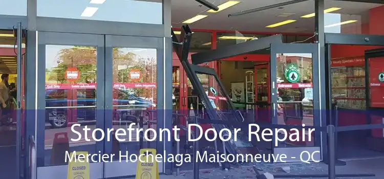 Storefront Door Repair Mercier Hochelaga Maisonneuve - QC