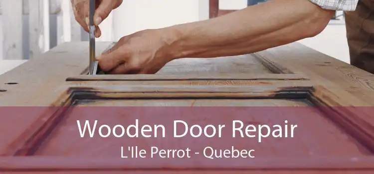 Wooden Door Repair L'Ile Perrot - Quebec