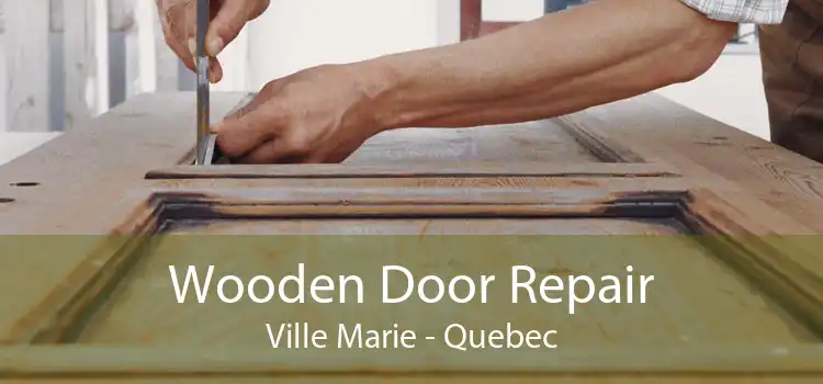 Wooden Door Repair Ville Marie - Quebec